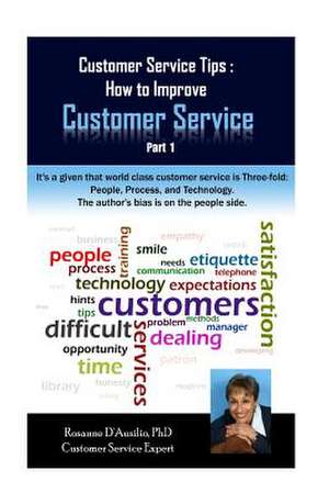 Customer Service Tips: How to Improve Customer Service de Rosanne D'Ausilio Phd