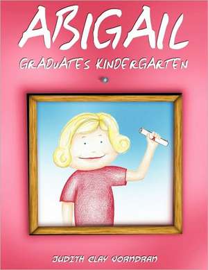 Abigail Graduates Kindergarten de Judith Clay Vorndran