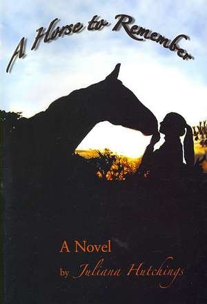 A Horse to Remember de Juliana Hutchings