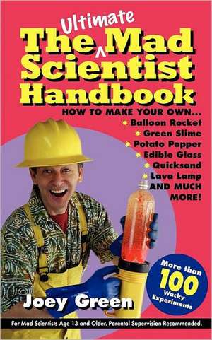 The Ultimate Mad Scientist Handbook de Joey Green