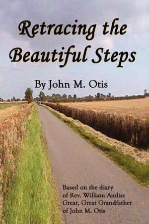 Retracing the Beautiful Steps de John M. Otis