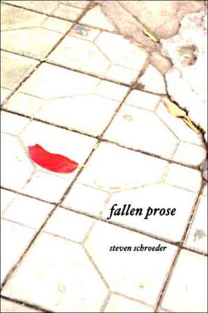 Fallen Prose de Steven Schroeder