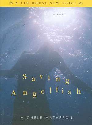 Saving Angelfish de Michele Matheson