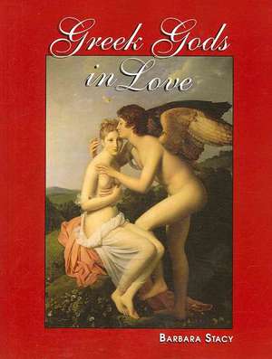 Greek Gods in Love de Barbara Stacy