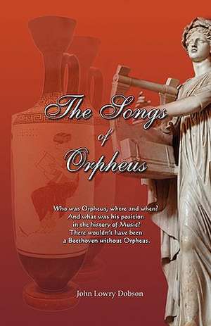 The Songs of Orpheus de John Lowry Dobson