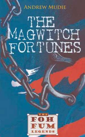 The Magwitch Fortunes de William Andrew Mudie