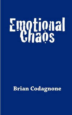 Emotional Chaos: True Stories of Heaven Invading Earth de Brian Codagnone