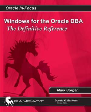 Windows for the Oracle DBA: The Definitive Reference de Mark Sorger