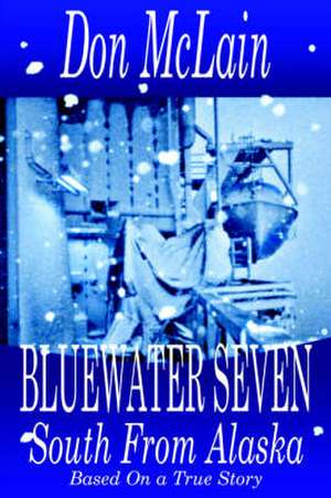 Bluewater Seven South from Alaska de Donald Ray McLain