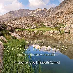 The Changing Range of Light: Portraits of the Sierra Nevada de Robert Coats