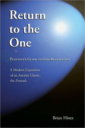 Return to the One: Plotinus's Guide to God-Realization de Brian Hines