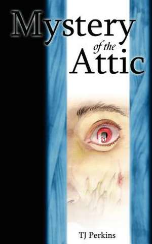 Mystery of the Attic de Tj Perkins