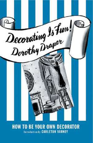 Decorating Is Fun!: How to Be Your Own Decorator de Dorothy Draper