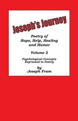 Joseph's Journey: Psychological Concepts Expressed in Poetry de Joseph Fram