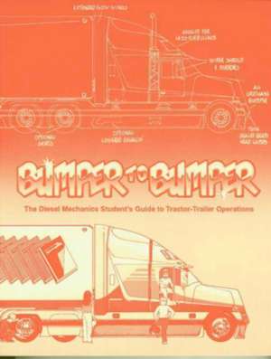 Bumpertobumper: The Diesel Mechanics Student's Guide to Tractor-Trailer Operations de Inc Mike Byrnes and Associates