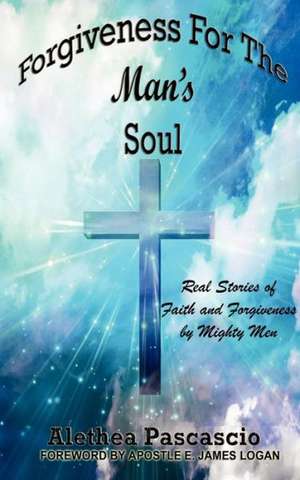 Forgiveness for the Man's Souls de Alethea M. Pascascio