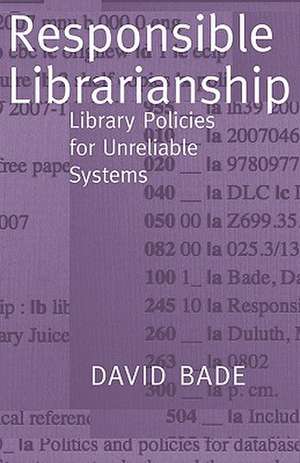 Responsible Librarianship de David W. Bade