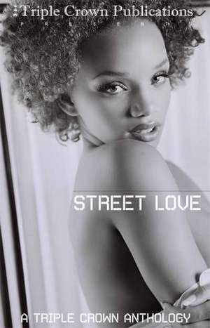 Street Love: A Triple Crown Anthology de Keisha Ervin