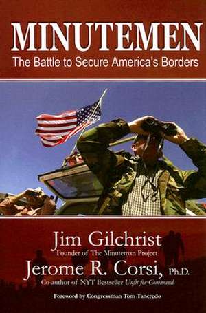 Minutemen: The Battle to Secure America's Borders de Jim Gilchrist