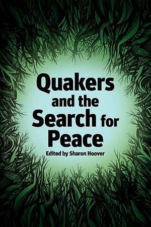 Quakers and the Search for Peace de Sharon Hoover