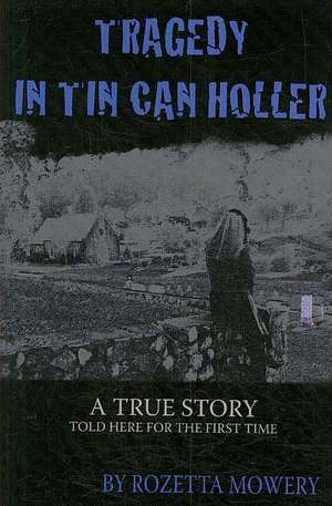 Tragedy in Tin Can Holler de Rozetta Mowery