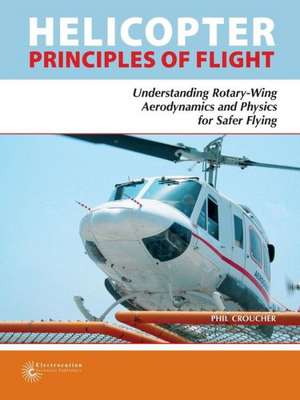 Helicopter Principles of Flight de Phil Croucher