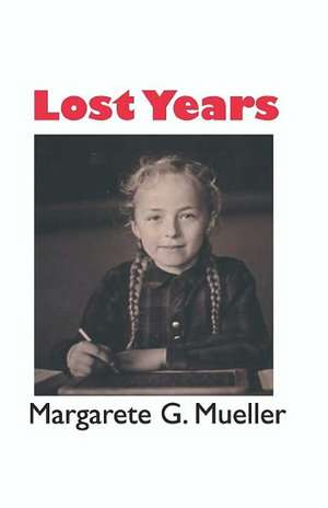 Lost Years de Margarete G Mueller