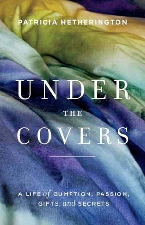 Under the Covers de Patricia Hetherington