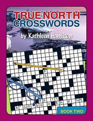 True North Crosswords, Book 2 de Kathleen N. Hamilton