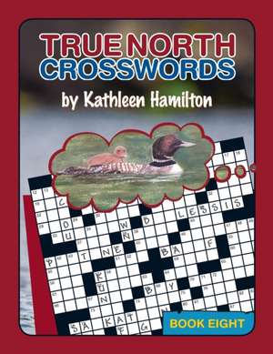 True North Crosswords, Book 8 de Kathleen Hamilton