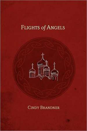 Flights of Angels de Cindy Brandner