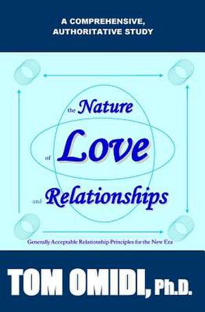 The Nature of Love and Relationships de Tom Omidi Ph. D.