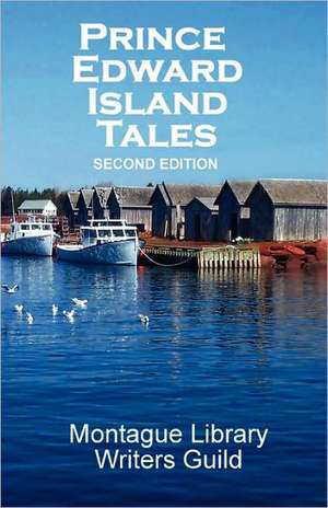 Prince Edward Island Tales 2nd Ed de Library Montague Library Writers Guild