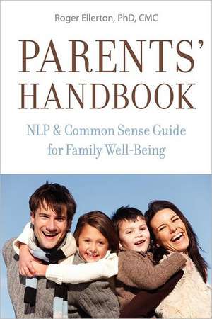 Parents' Handbook: Nlp and Common Sense Guide for Family Well-Being de Roger Ellerton