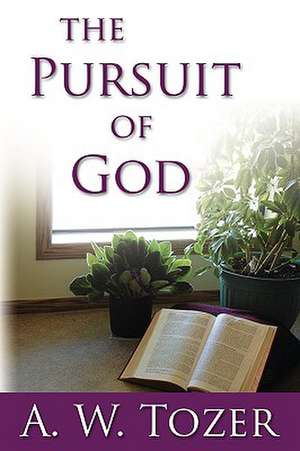 The Pursuit of God de A.W. TOZER