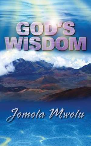 God's Wisdom de Jemela Mwelu