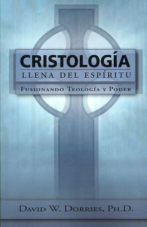 Cristologa Llena del Espritu de David W Dorries