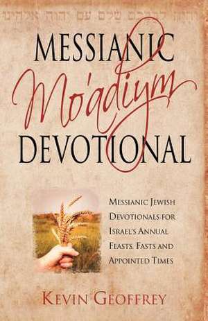 Messianic Mo'adiym Devotional de Kevin Geoffrey