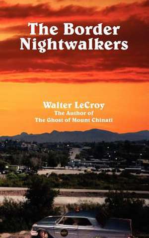 The Border Nightwalkers de Walter LeCroy