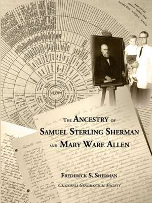 The Ancestry of Samuel Sterling Sherman and Mary Ware Allen de Frederick S. Sherman