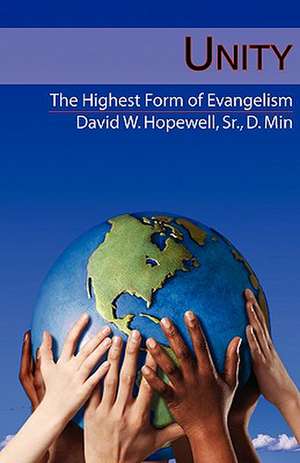 Unity: The Highest Form of Evangelism de Sr. David W. Hopewell