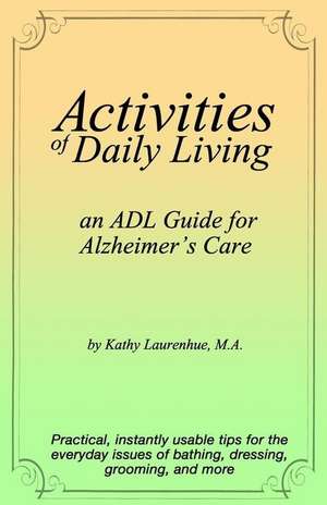 Activities of Daily Living - An Adl Guide for Alzheimer's Care