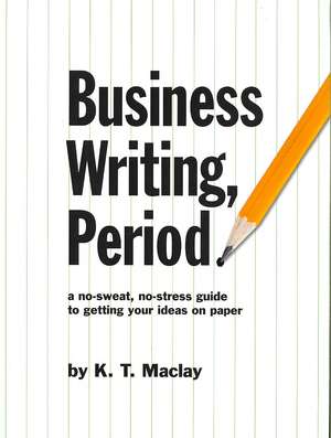 Business Writing, Period. de K. T. Maclay