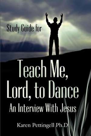 Study Guide for Teach Me, Lord, to Dance de Karen Pettingell