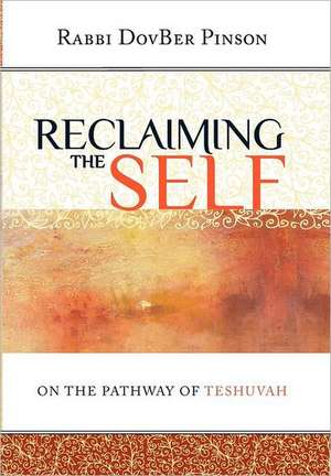 Reclaiming the Self: On the Pathway of Teshuvah de DovBer Pinson