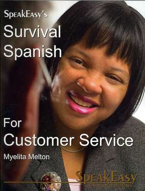 Survival Spanish for Customer Service de Myelita Melton