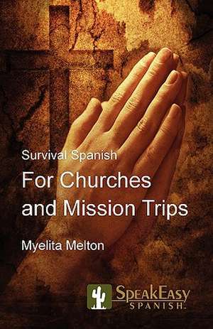 Survival Spanish for Churches and Mission Trips de Myelita Melton