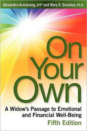 On Your Own, 5th Edition: A Widow's Passage to Emotional and Financial Well-Being de Mary R. Donahue Ph. D.