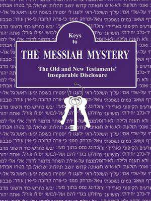 Keys to the Messiah Mystery de Kay Bascom