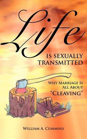 Life Is Sexually Transmitted de William A. Cummins